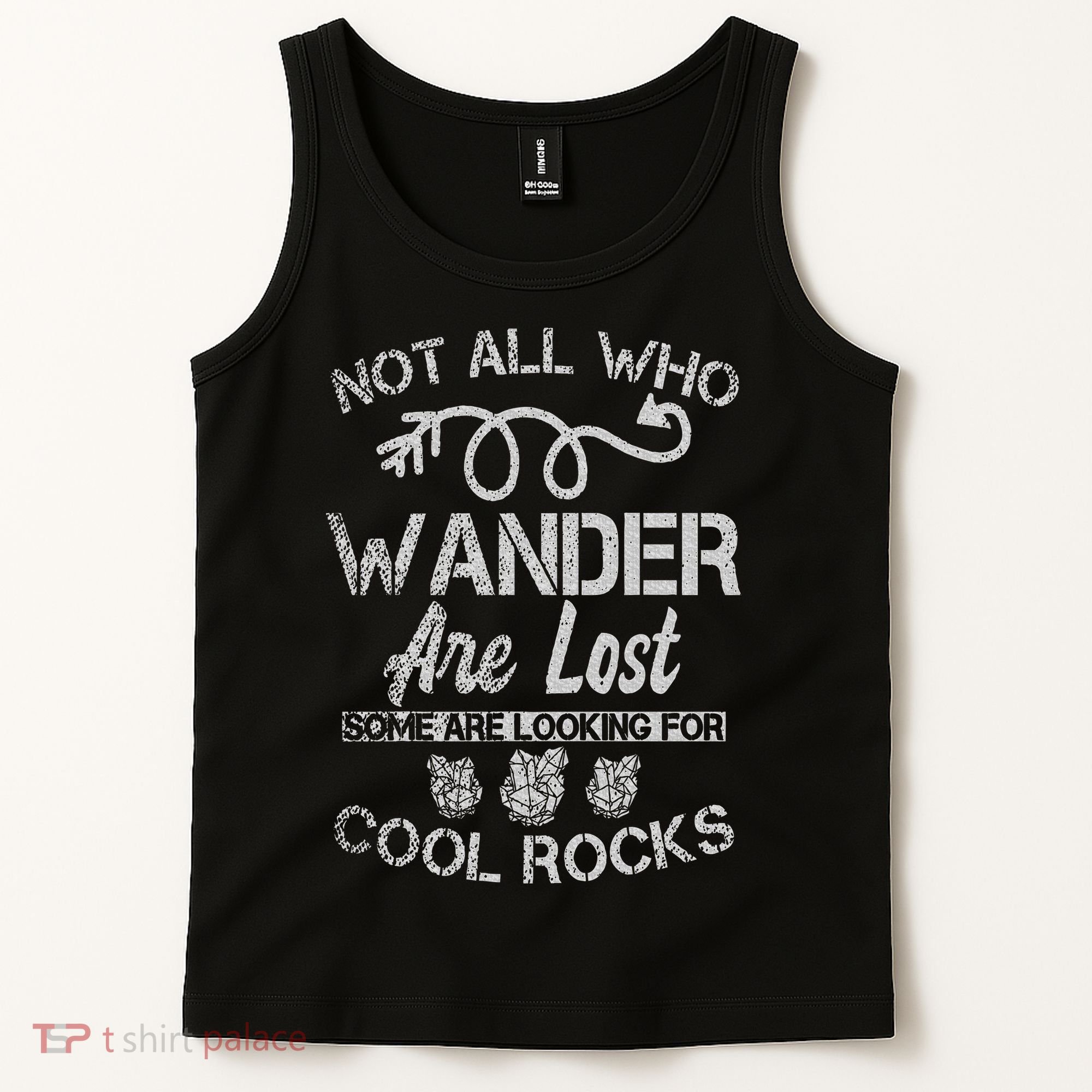 Not All Who Wander Are Lost Some Are Looking For Cool Rocks Tank Top