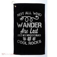 Not All Who Wander Are Lost Some Are Looking For Cool Rocks Golf Towel thumb 0