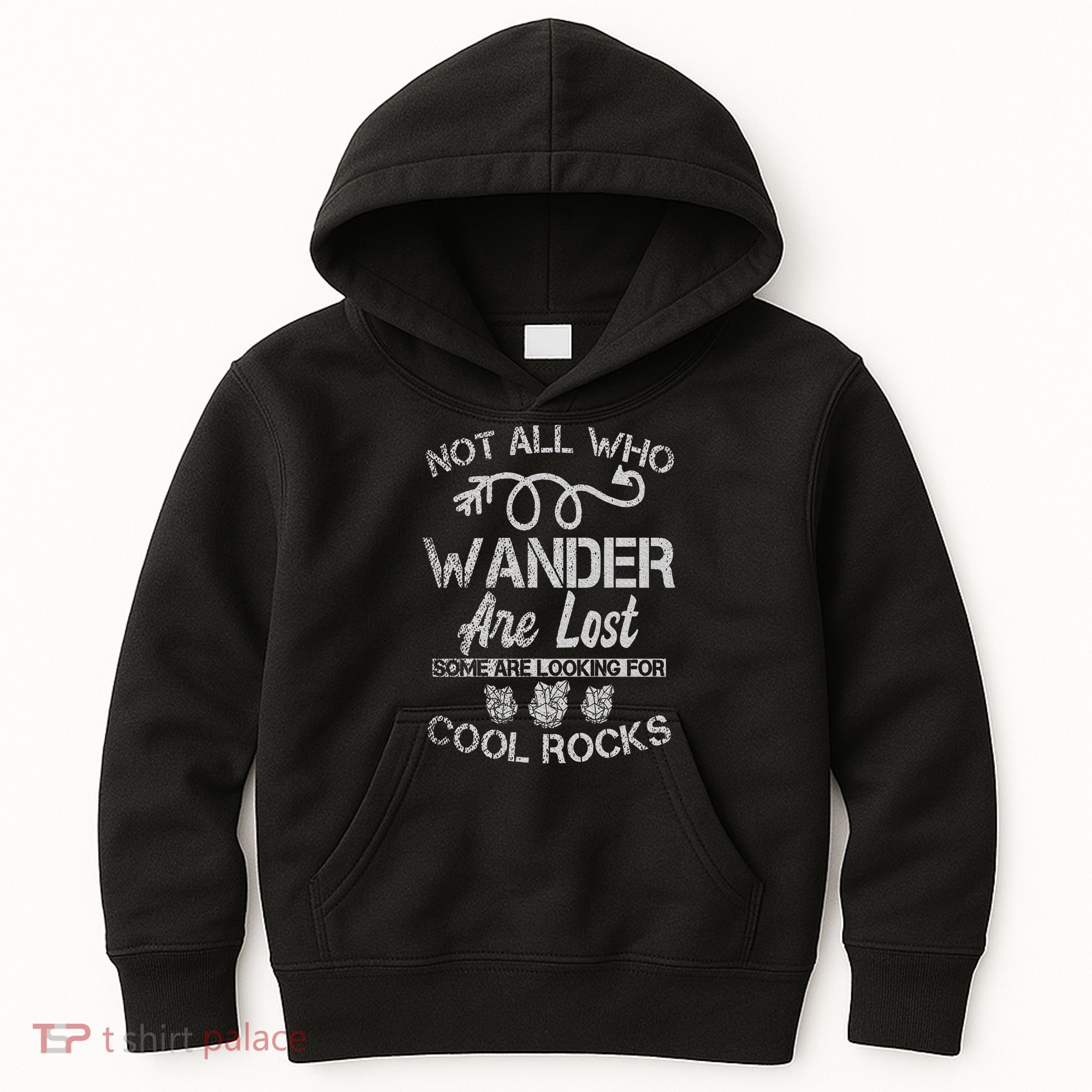 Not All Who Wander Are Lost Some Are Looking For Cool Rocks Kids Hoodie