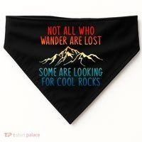 Not All Who Wander Are Lost Some Are Looking For Cool Rocks USA-Made Doggie Bandana thumb 0