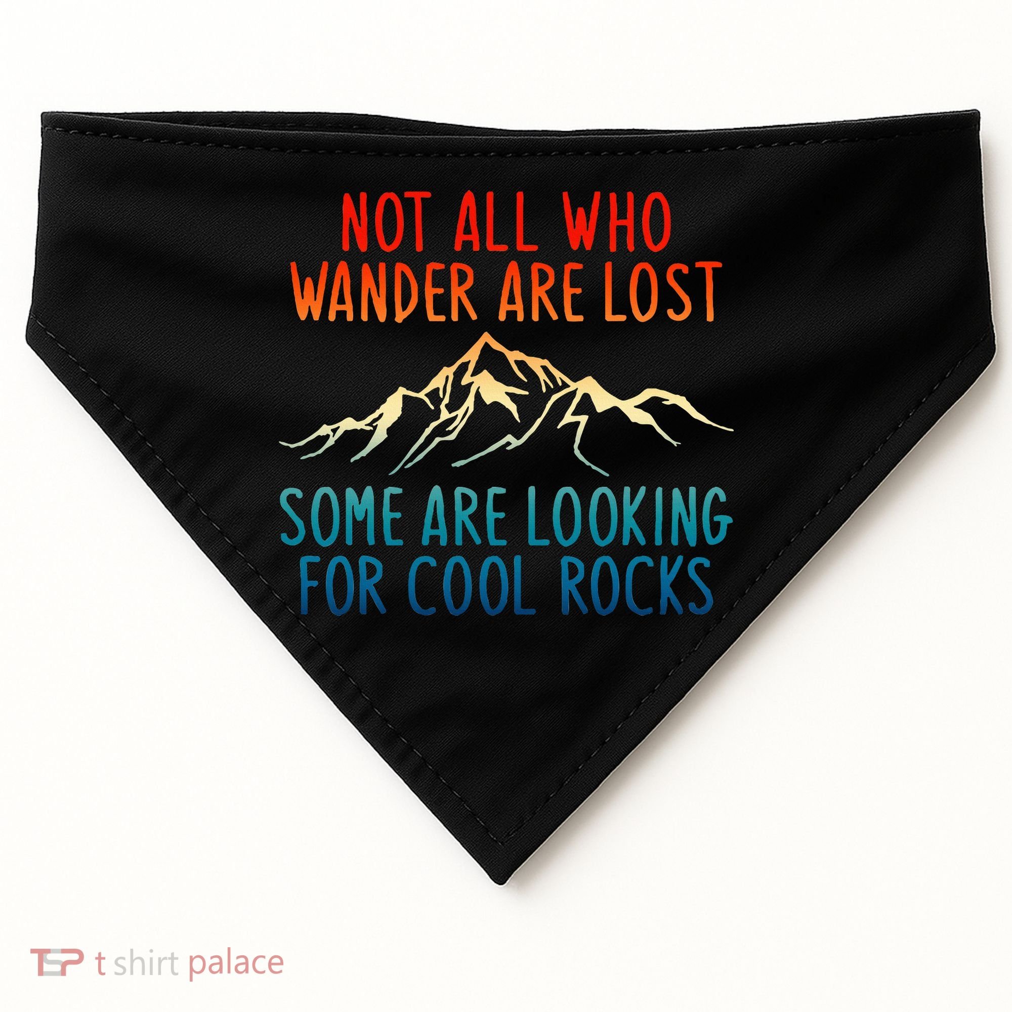 Not All Who Wander Are Lost Some Are Looking For Cool Rocks USA-Made Doggie Bandana