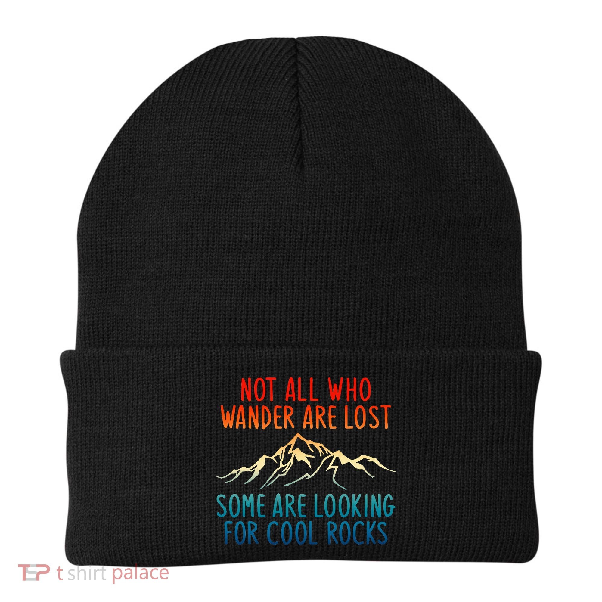 Not All Who Wander Are Lost Some Are Looking For Cool Rocks Beanie