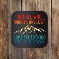 Not All Who Wander Are Lost Some Are Looking For Cool Rocks Coaster thumb 0