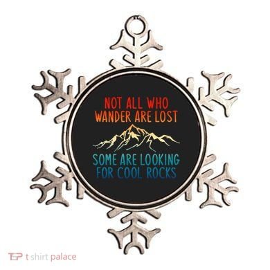 Not All Who Wander Are Lost Some Are Looking For Cool Rocks Ornament