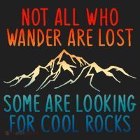 Not All Who Wander Are Lost Some Are Looking For Cool Rocks Hat thumb 2