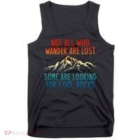 Not All Who Wander Are Lost Some Are Looking For Cool Rocks Tank Top thumb 0
