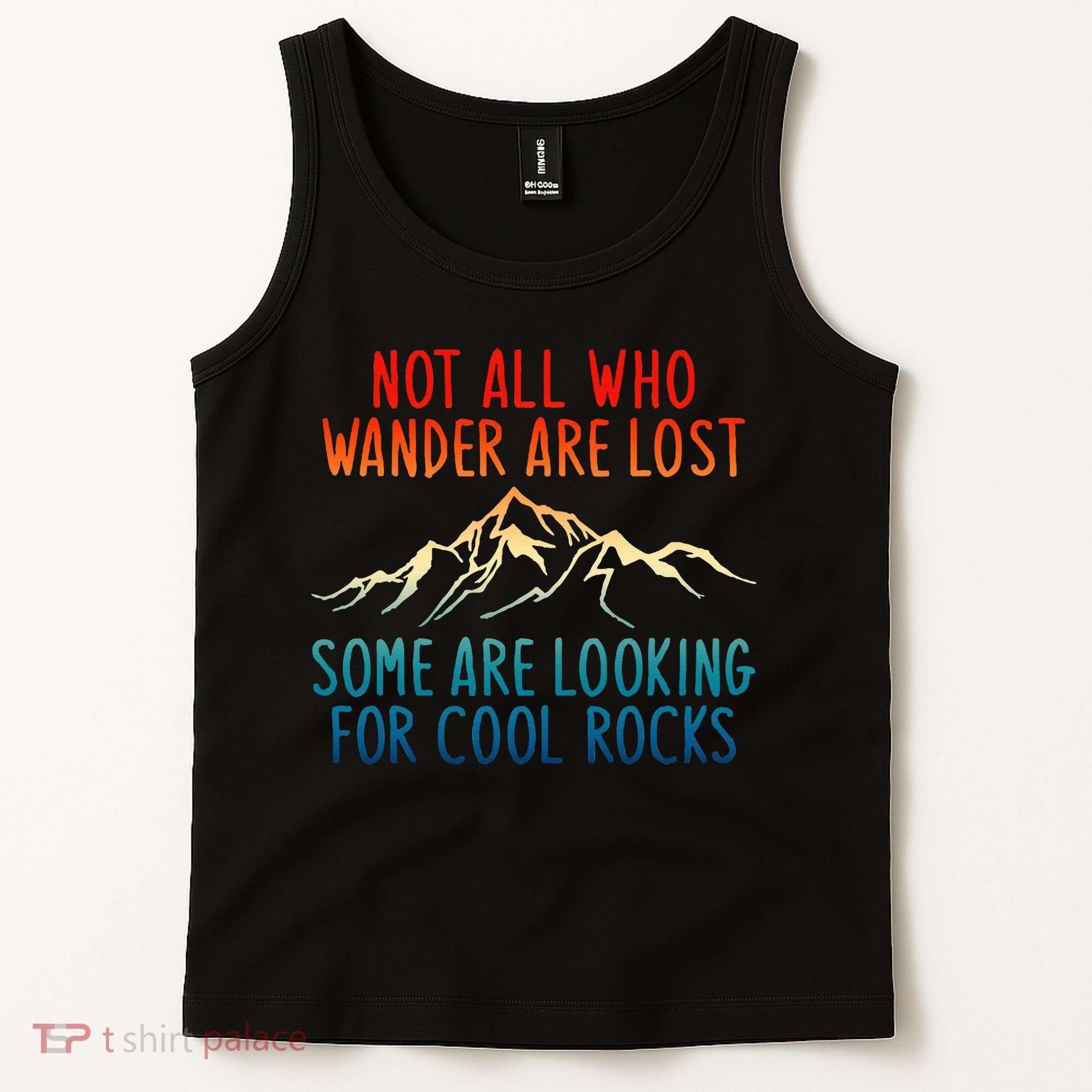 Not All Who Wander Are Lost Some Are Looking For Cool Rocks Tank Top