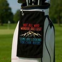 Not All Who Wander Are Lost Some Are Looking For Cool Rocks Golf Towel thumb 2