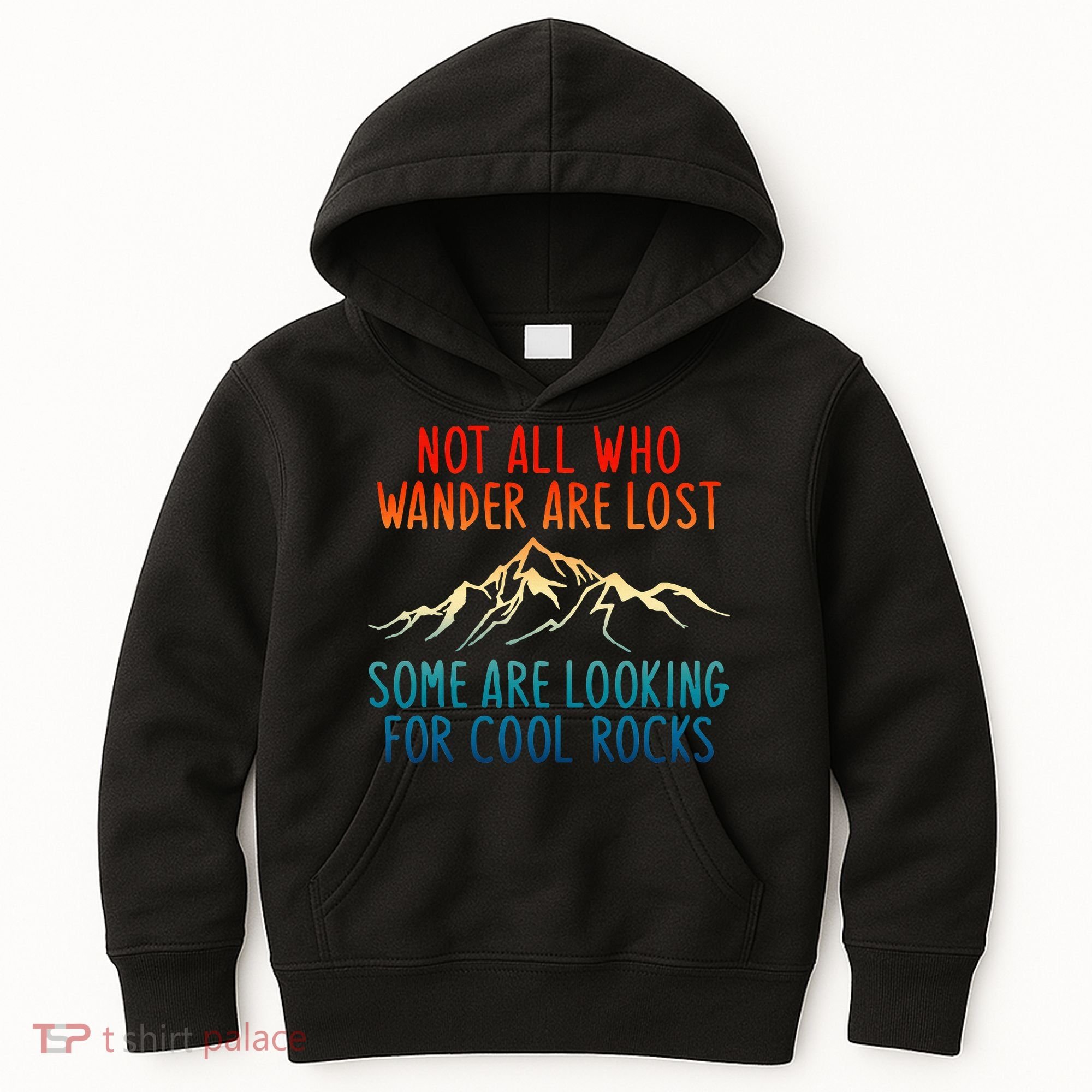 Not All Who Wander Are Lost Some Are Looking For Cool Rocks Kids Hoodie