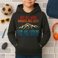 Not All Who Wander Are Lost Some Are Looking For Cool Rocks Kids Hoodie thumb 2
