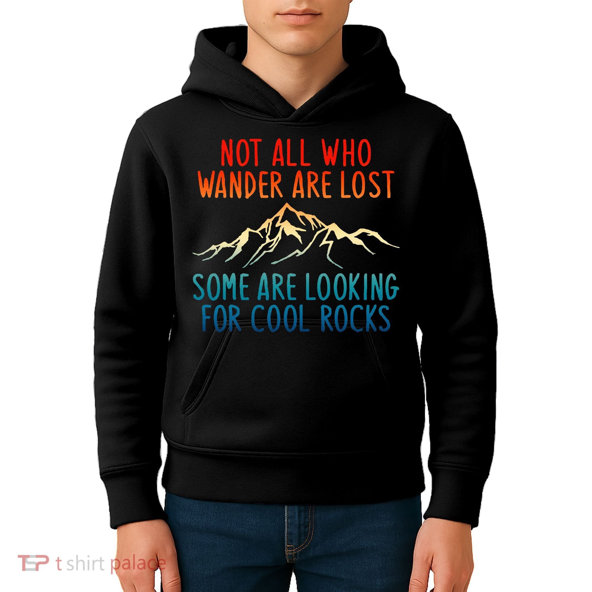 Not All Who Wander Are Lost Some Are Looking For Cool Rocks Kids Hoodie