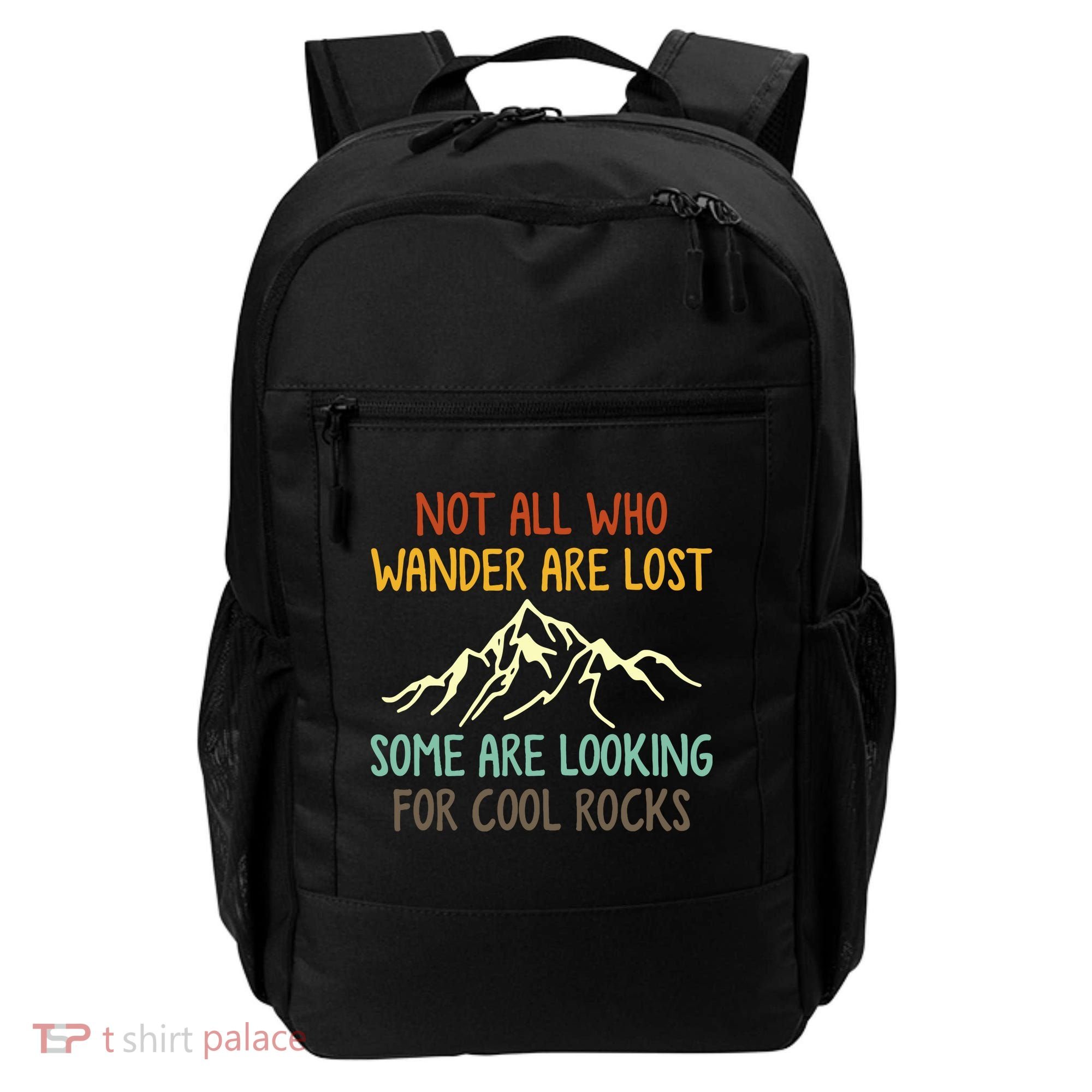 Not All Who Wander Are Lost Some Are Looking For Cool Rocks Backpack