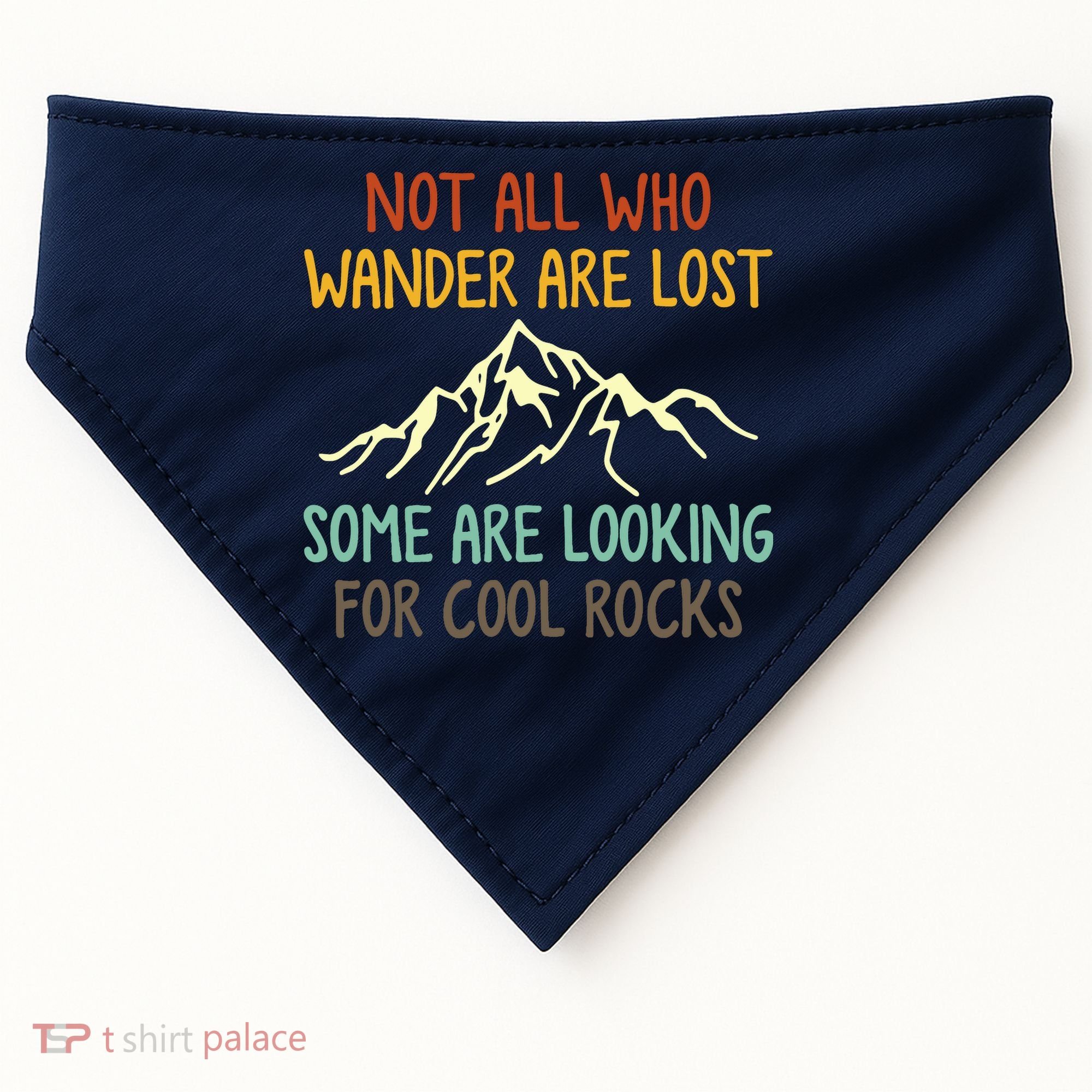 Not All Who Wander Are Lost Some Are Looking For Cool Rocks USA-Made Doggie Bandana