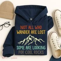 Not All Who Wander Are Lost Some Are Looking For Cool Rocks Hoodie thumb 4