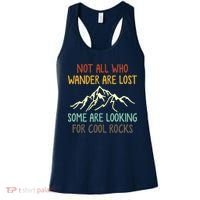 Not All Who Wander Are Lost Some Are Looking For Cool Rocks Women's Tank Top thumb 0