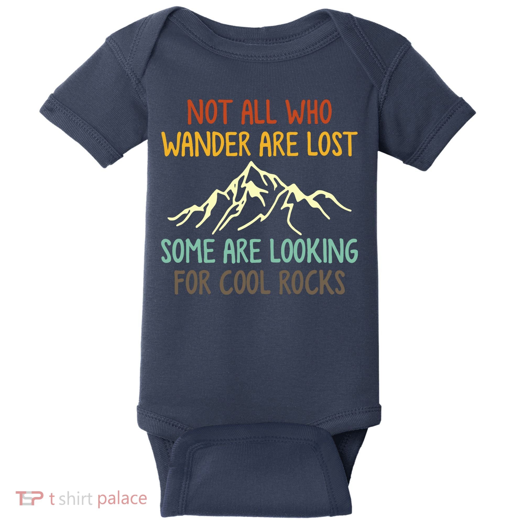Not All Who Wander Are Lost Some Are Looking For Cool Rocks Baby Bodysuit