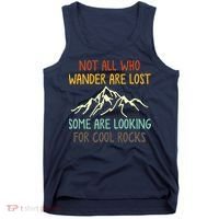 Not All Who Wander Are Lost Some Are Looking For Cool Rocks Tank Top thumb 0