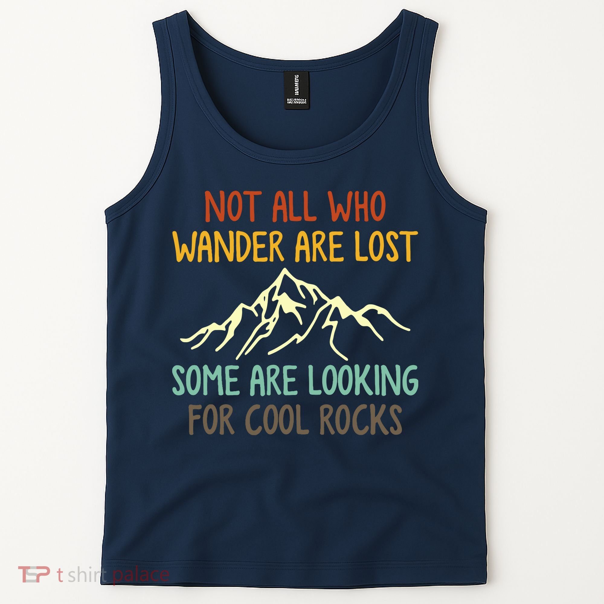 Not All Who Wander Are Lost Some Are Looking For Cool Rocks Tank Top