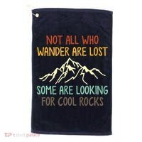 Not All Who Wander Are Lost Some Are Looking For Cool Rocks Golf Towel thumb 0