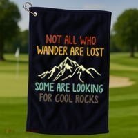 Not All Who Wander Are Lost Some Are Looking For Cool Rocks Golf Towel thumb 1