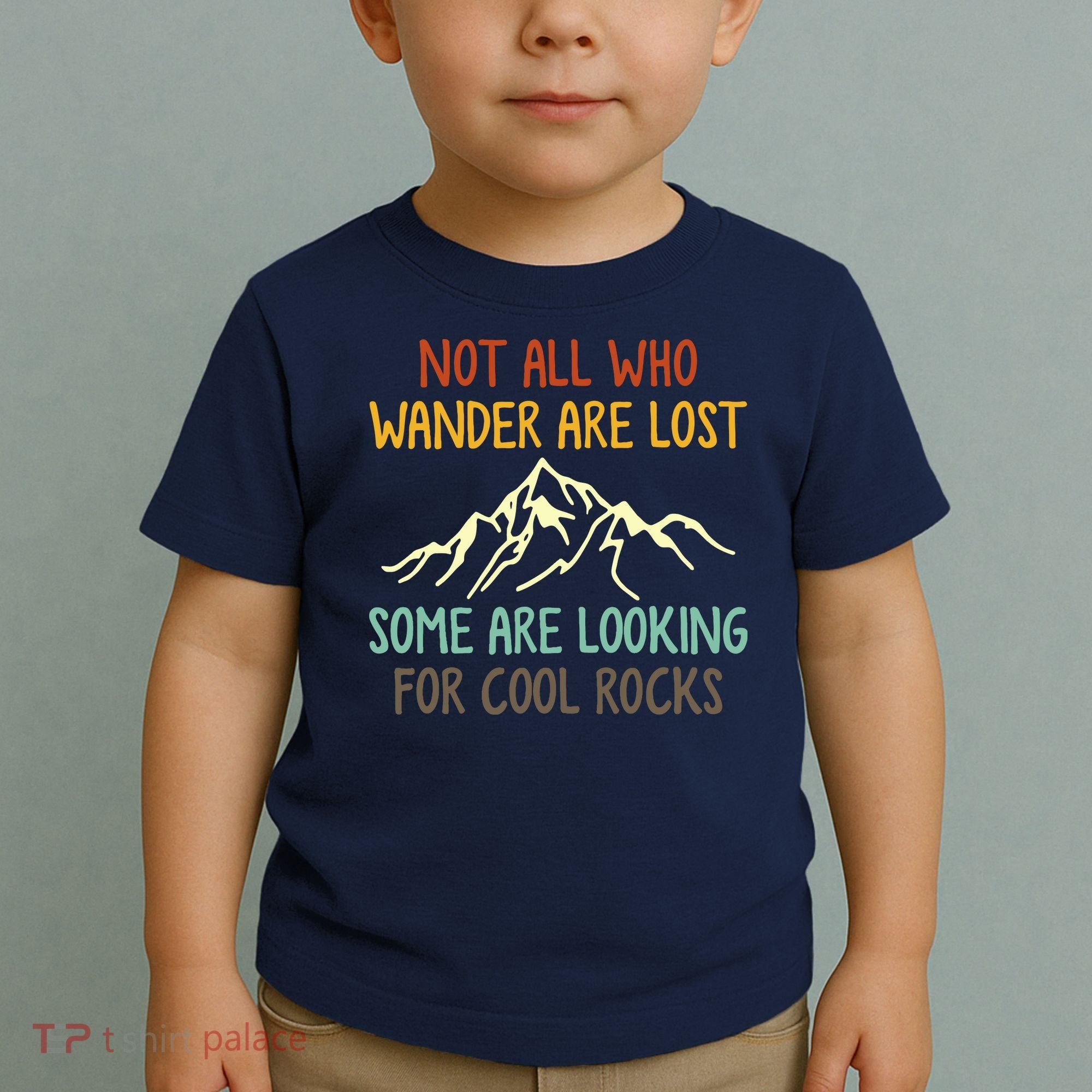 Not All Who Wander Are Lost Some Are Looking For Cool Rocks Toddler T-Shirt