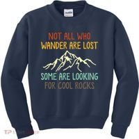 Not All Who Wander Are Lost Some Are Looking For Cool Rocks Kids Sweatshirt thumb 0