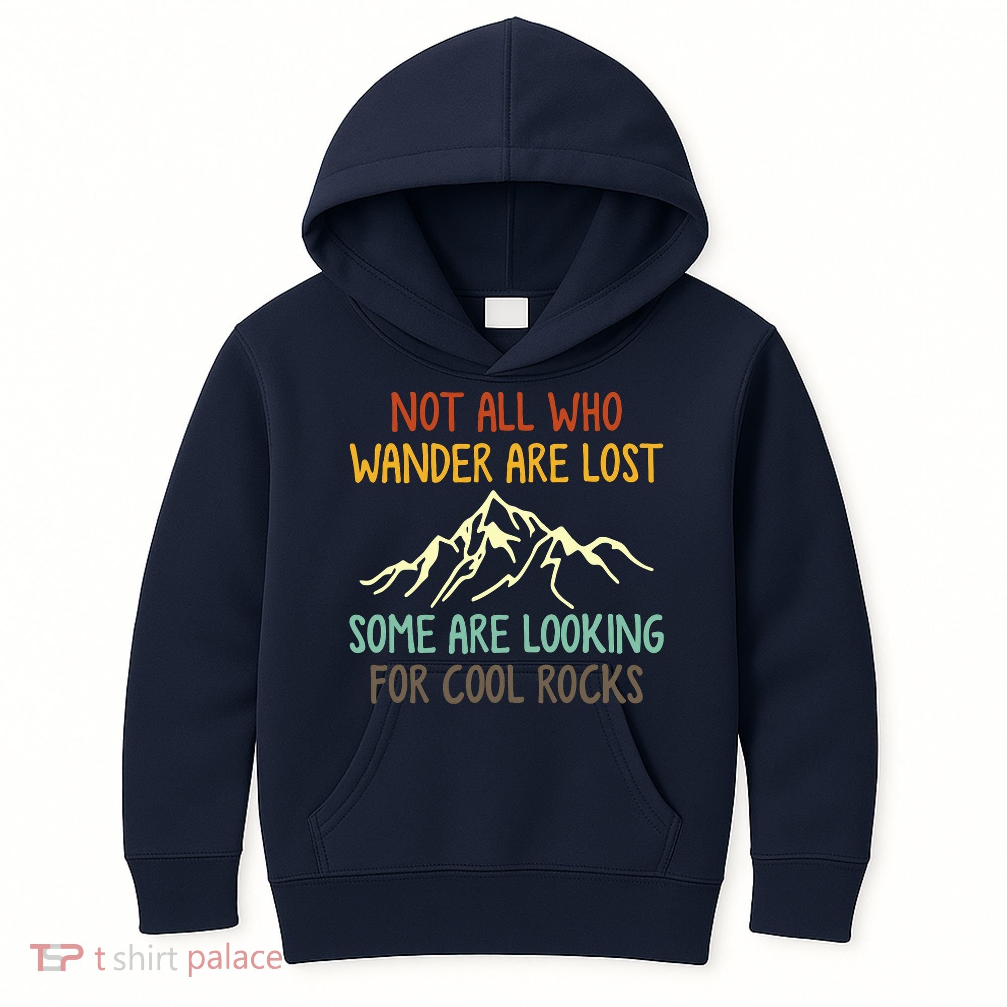 Not All Who Wander Are Lost Some Are Looking For Cool Rocks Kids Hoodie