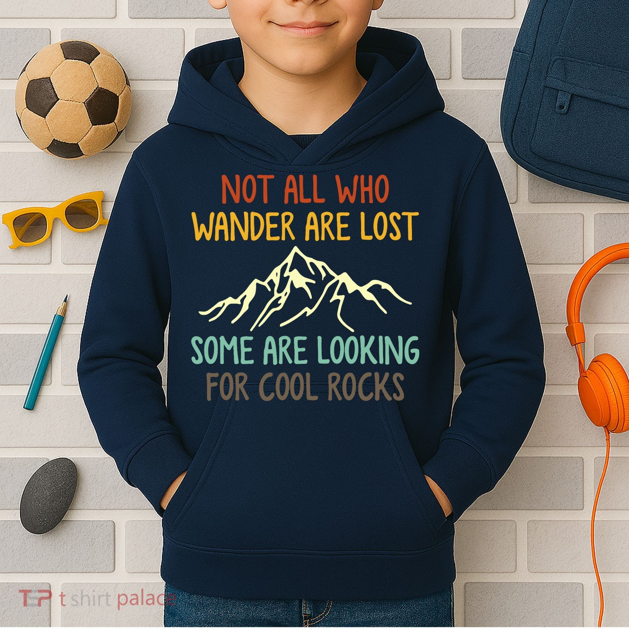 Not All Who Wander Are Lost Some Are Looking For Cool Rocks Kids Hoodie