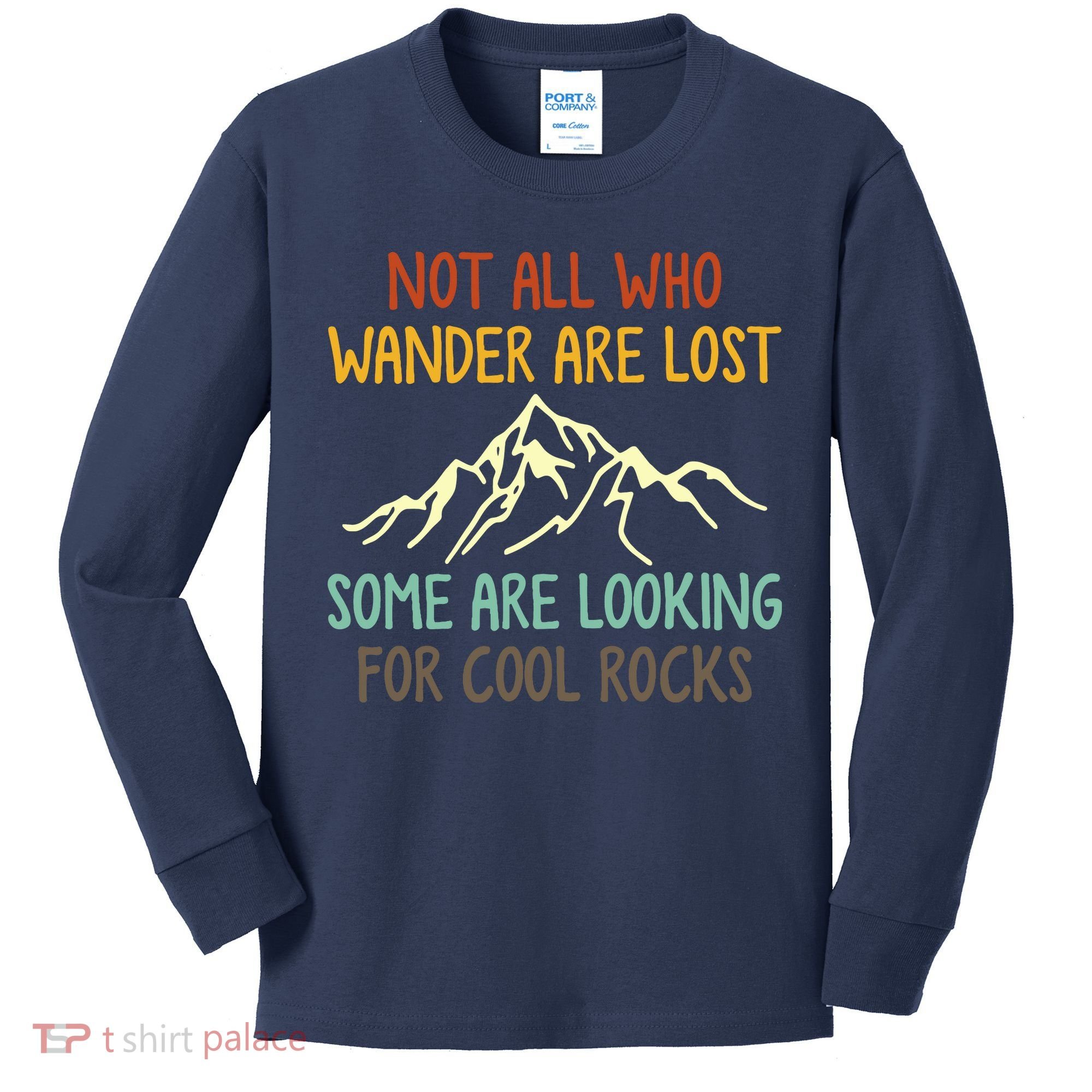 Not All Who Wander Are Lost Some Are Looking For Cool Rocks Kids Long Sleeve Shirt