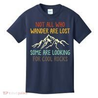 Not All Who Wander Are Lost Some Are Looking For Cool Rocks Kids T-Shirt thumb 0
