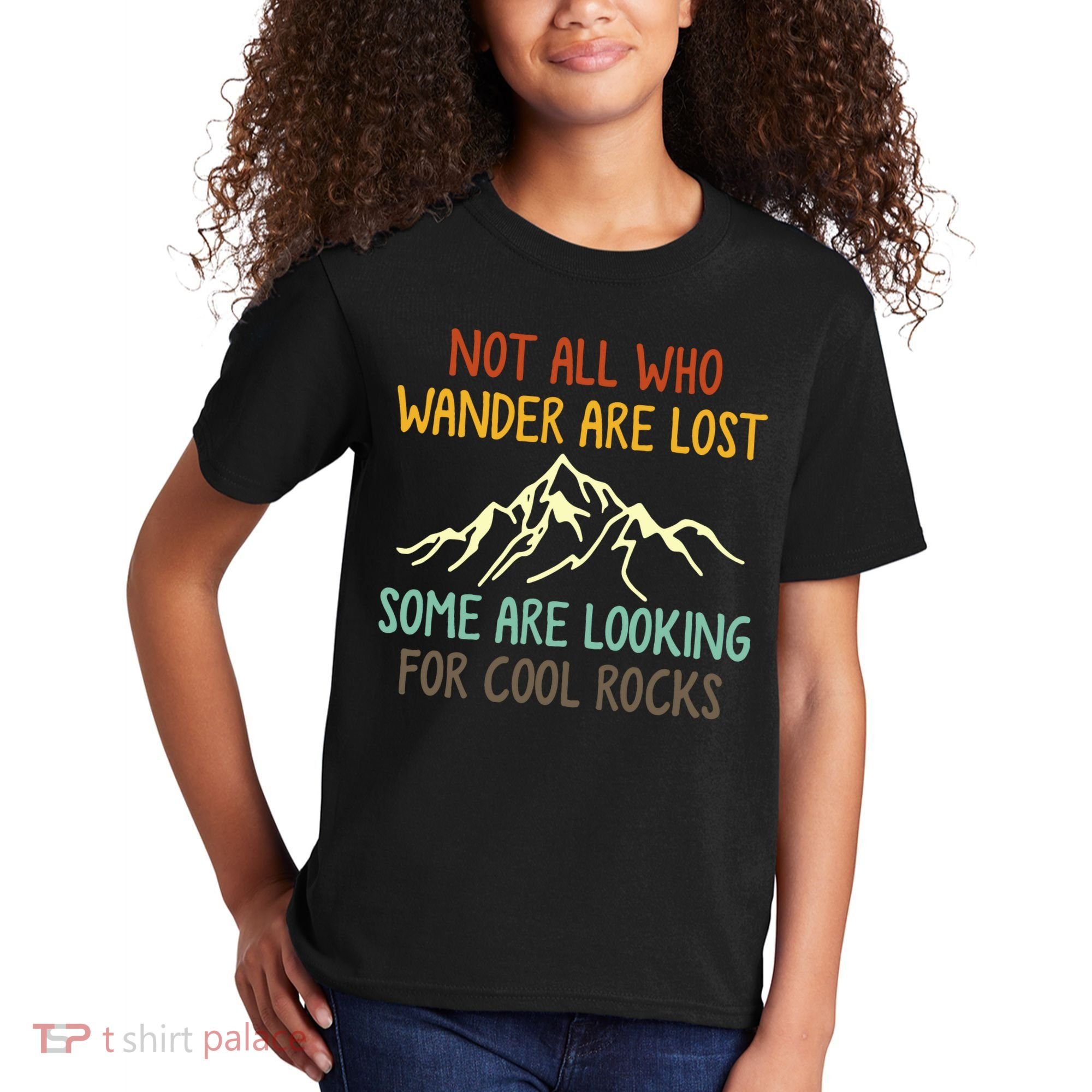 Not All Who Wander Are Lost Some Are Looking For Cool Rocks Kids T-Shirt