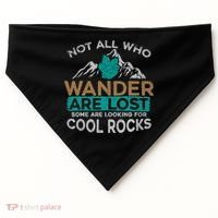 Not All Who Wander Are Lost Some Are Looking For Cool Rocks USA-Made Doggie Bandana thumb 0