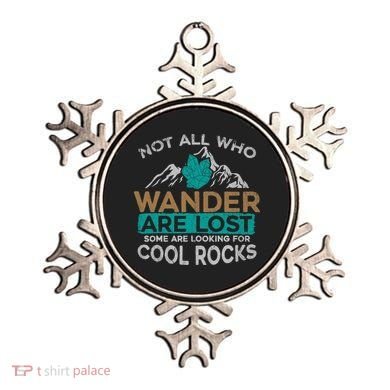 Not All Who Wander Are Lost Some Are Looking For Cool Rocks Ornament