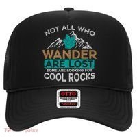 Not All Who Wander Are Lost Some Are Looking For Cool Rocks Hat thumb 0