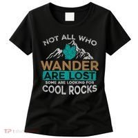 Not All Who Wander Are Lost Some Are Looking For Cool Rocks Women's T-Shirt thumb 0
