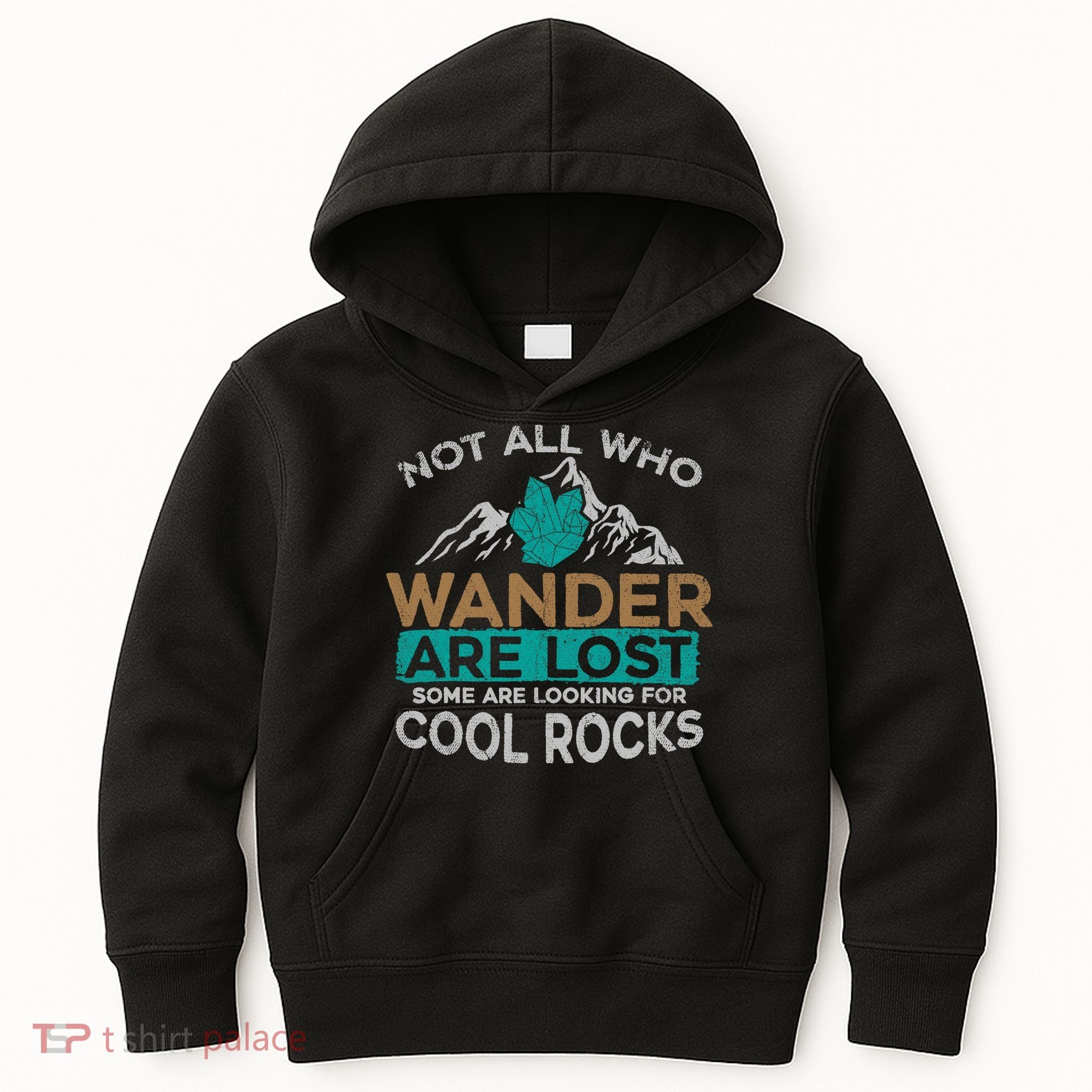 Not All Who Wander Are Lost Some Are Looking For Cool Rocks Kids Hoodie