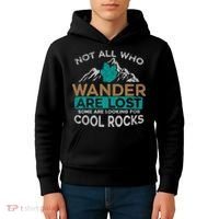 Not All Who Wander Are Lost Some Are Looking For Cool Rocks Kids Hoodie thumb 4
