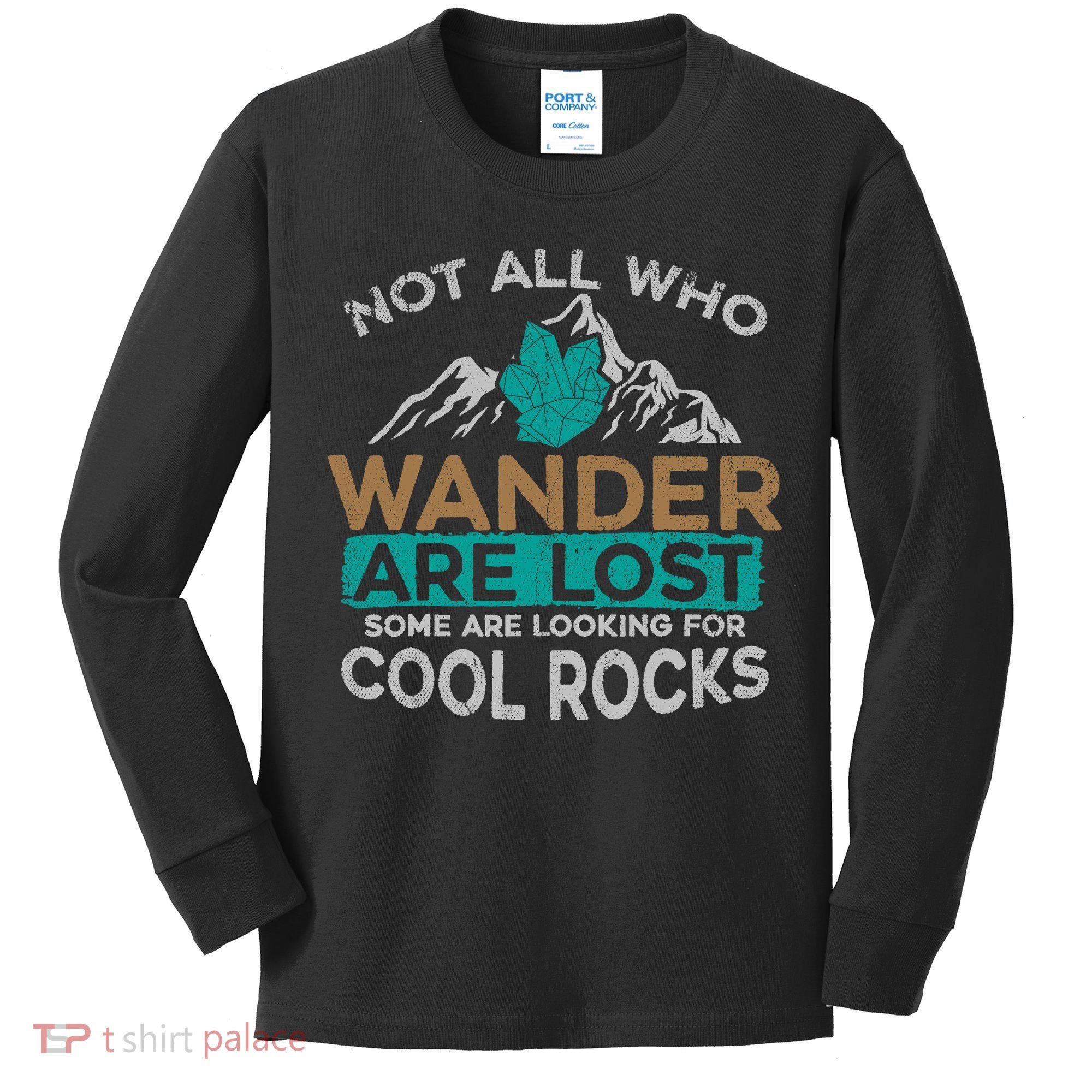 Not All Who Wander Are Lost Some Are Looking For Cool Rocks Kids Long Sleeve Shirt