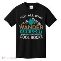 Not All Who Wander Are Lost Some Are Looking For Cool Rocks Kids T-Shirt thumb 0