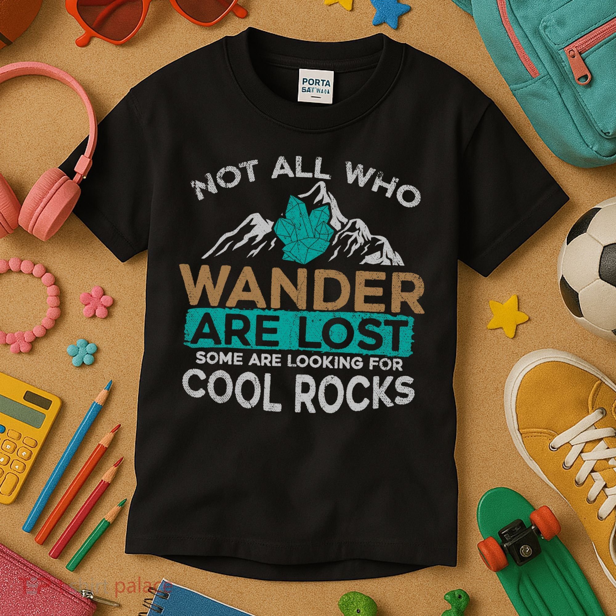 Not All Who Wander Are Lost Some Are Looking For Cool Rocks Kids T-Shirt