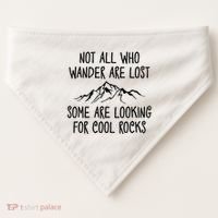Not All Who Wander Are Lost Some Are Looking For Cool Rocks USA-Made Doggie Bandana thumb 0