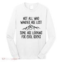 Not All Who Wander Are Lost Some Are Looking For Cool Rocks Long Sleeve Shirt thumb 0