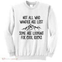 Not All Who Wander Are Lost Some Are Looking For Cool Rocks Sweatshirt thumb 0