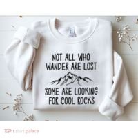 Not All Who Wander Are Lost Some Are Looking For Cool Rocks Sweatshirt thumb 2