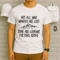 Not All Who Wander Are Lost Some Are Looking For Cool Rocks T-Shirt thumb 6