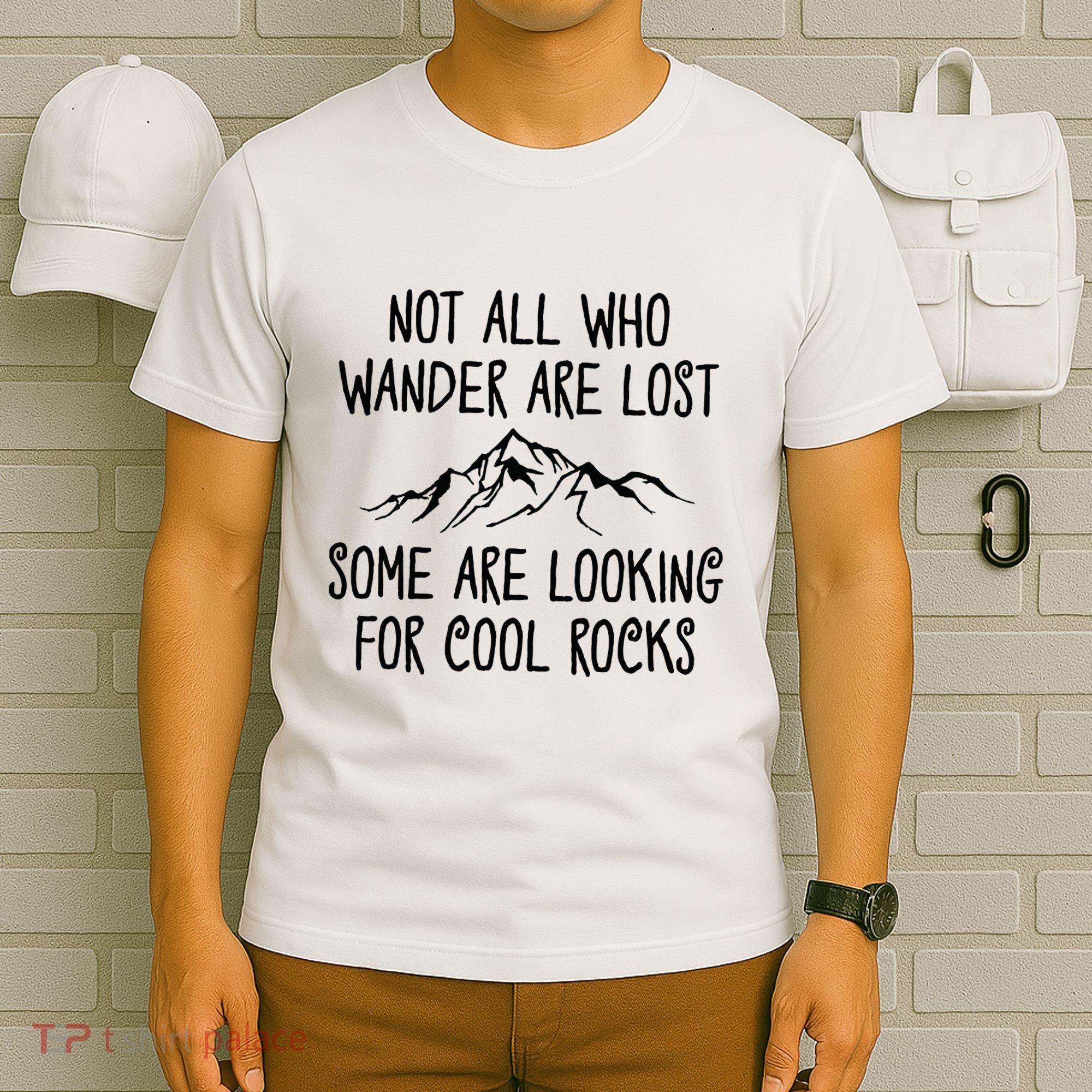 Not All Who Wander Are Lost Some Are Looking For Cool Rocks T-Shirt