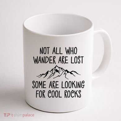 Not All Who Wander Are Lost Some Are Looking For Cool Rocks Coffee Mug back