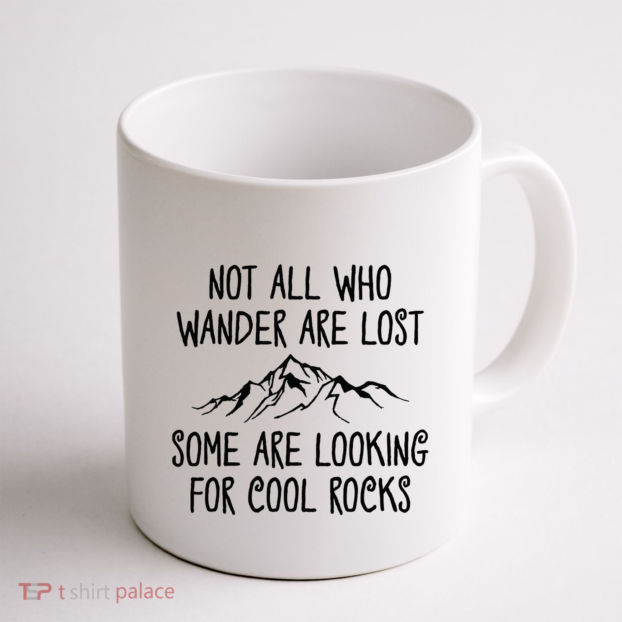 Not All Who Wander Are Lost Some Are Looking For Cool Rocks Coffee Mug