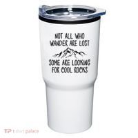 Not All Who Wander Are Lost Some Are Looking For Cool Rocks Tumbler thumb 0