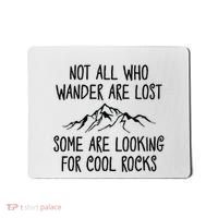 Not All Who Wander Are Lost Some Are Looking For Cool Rocks Mousepad thumb 0